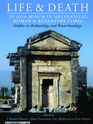 cover image of Life and Death in Asia Minor in Hellenistic, Roman and Byzantine Times